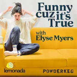 Funny Cuz It's True with Elyse Myers Podcast artwork