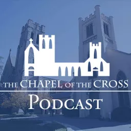 The Chapel of the Cross Podcast artwork