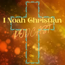 I Noah Christian Podcast artwork