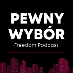 Freedom Podcast - Pewny Wybór artwork