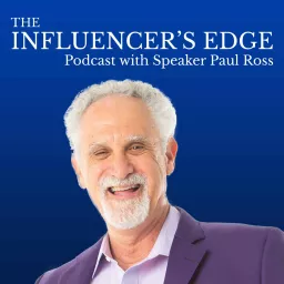 The Influencer's Edge Podcast with Speaker Paul Ross artwork