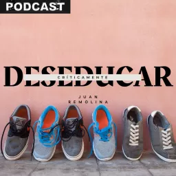 Deseducar Críticamente Podcast Educación