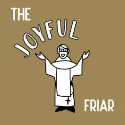 The Joyful Friar Podcast artwork