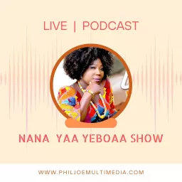 Nana Yaa Yeboaa Show Podcast artwork