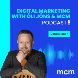 Digital Marketing with Óli Jóns & MCM Podcast artwork
