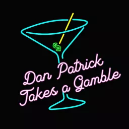 Dan Patrick Takes a Gamble Podcast artwork