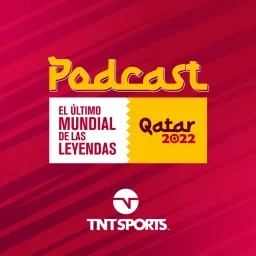 TNT Sports: Leyendas Qatar 2022 Podcast artwork