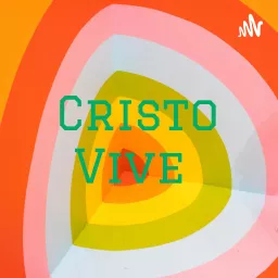Cristo Vive Podcast artwork
