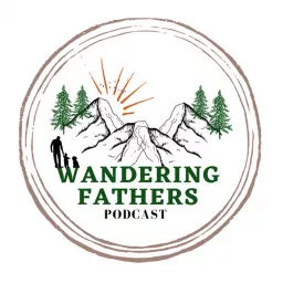 Wandering Fathers Podcast artwork