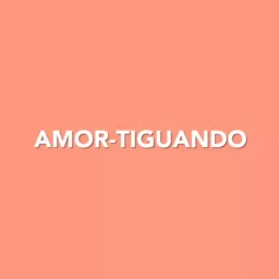 Amor-tiguando Podcast artwork