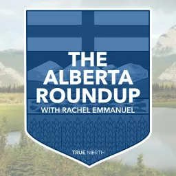 The Alberta Roundup with Rachel Emmanuel Podcast artwork