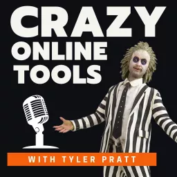 Crazy Online Tools with Tyler Pratt Podcast artwork