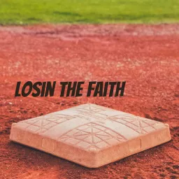 Losin the Faith - A San Diego Padres Baseball Podcast