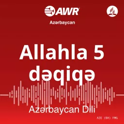 AWR Azərbaycan dili - Allahla 5 dəqiqə Podcast artwork