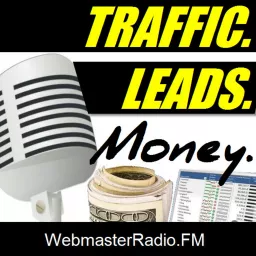 Traffic. Leads. Money. Podcast artwork