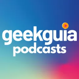 Geek Guia - Cultura Pop em Podcasts!