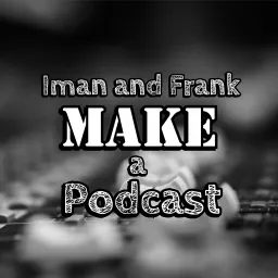 Iman and Frank Make a Podcast artwork