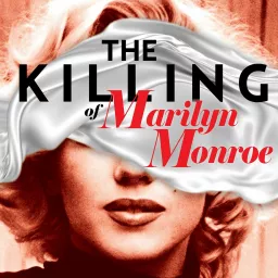 The Killing of Marilyn Monroe Podcast artwork