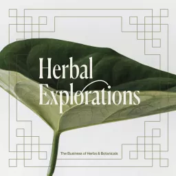 Herbal Explorations: The Business of Herbs and Botanicals