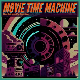 Movie Time Machine : A Retro Movie Review Podcast artwork