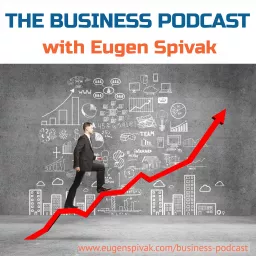 The Business Podcast with Eugen Spivak artwork