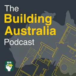 The HIA Building Australia Podcast artwork