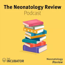 The Incubator & Neonatology Review