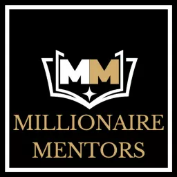 Millionaire Mentors Podcast artwork