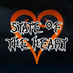 State of The Heart - A Kingdom Hearts Podcast