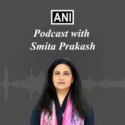 ANI Podcast with Smita Prakash artwork