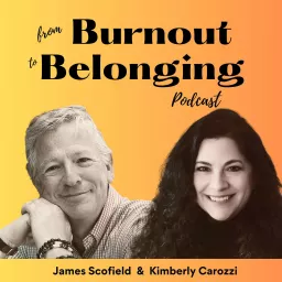 From Burnout to Belonging, The Podcast artwork