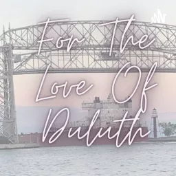 For The Love Of Duluth Podcast artwork