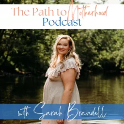 The Path to Motherhood Podcast: Navigating Infertility and Pregnancy Loss artwork