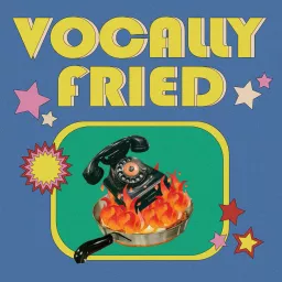 Vocally Fried: A Pop Culture Pod Podcast artwork
