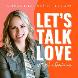 Let's Talk Love | A Real Love Ready Podcast artwork