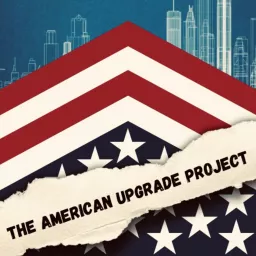 The American Upgrade Project Podcast artwork