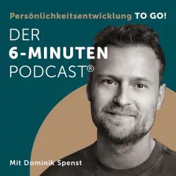 Der 6-Minuten-Podcast – Hör dich glücklich!