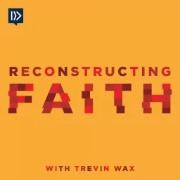 Reconstructing Faith with Trevin Wax Podcast artwork