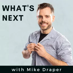 What's Next with Mike Draper Podcast artwork