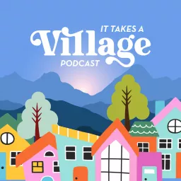 It Takes A Village Podcast artwork
