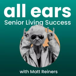 Connecting the Dots: Senior Living Success with Matt Reiners Podcast artwork