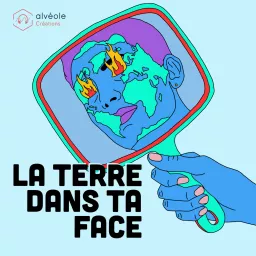 La Terre dans ta face Podcast artwork