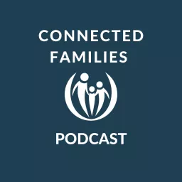 Connected Families Podcast artwork