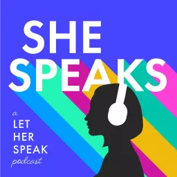 She Speaks | A Let Her Speak Podcast artwork