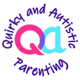 Quirky and Autistic Parenting Podcast