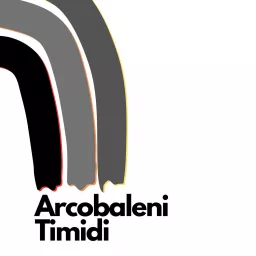 Arcobaleni Timidi Podcast artwork
