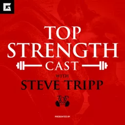 The TOP Strength Cast with Steve Tripp