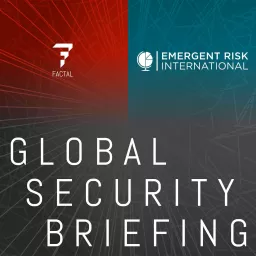 Global Security Briefing by Factal and Emergent Risk International