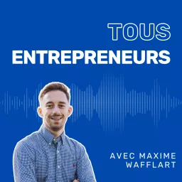 Tous Entrepreneurs Podcast artwork
