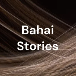 Bahai Stories Podcast artwork